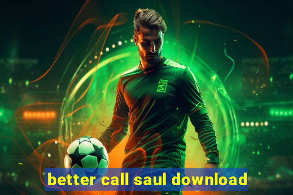 better call saul download